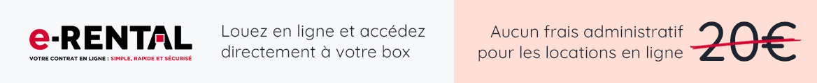 Louez en ligne et accédez  directement à votre box. Aucun frais administratif pour les locations en ligne.