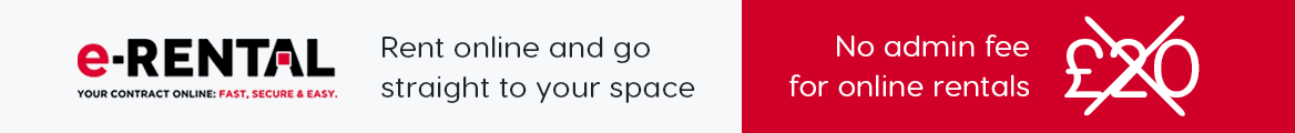 Rent online and go straight to your space. No admin fee for online rentals.